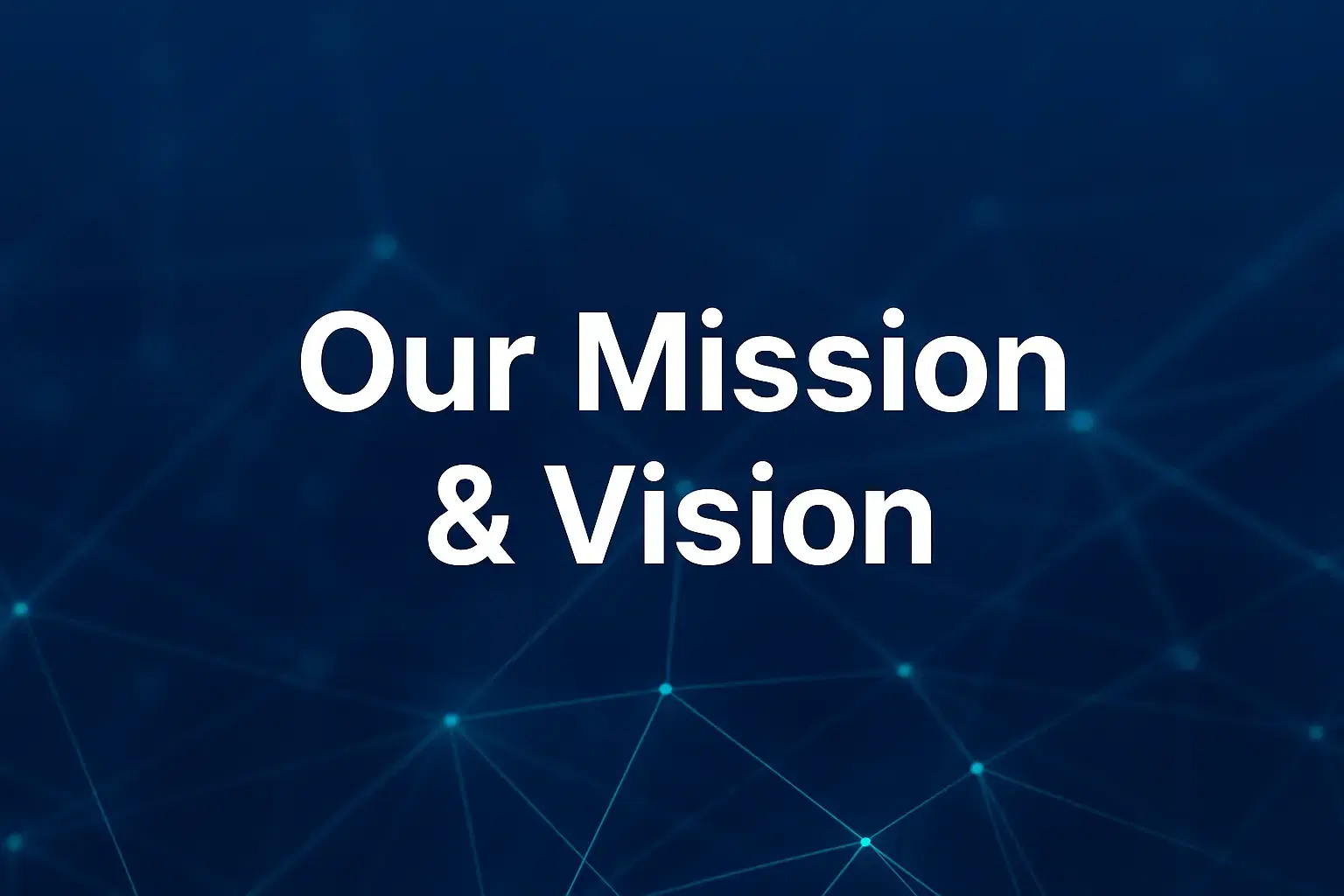 Our Mission & Vision